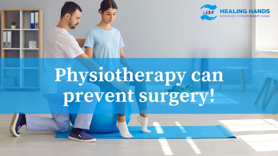 Physiotherapy can prevent surgery - Healing Hands Advanced Physiotherapy Clinic