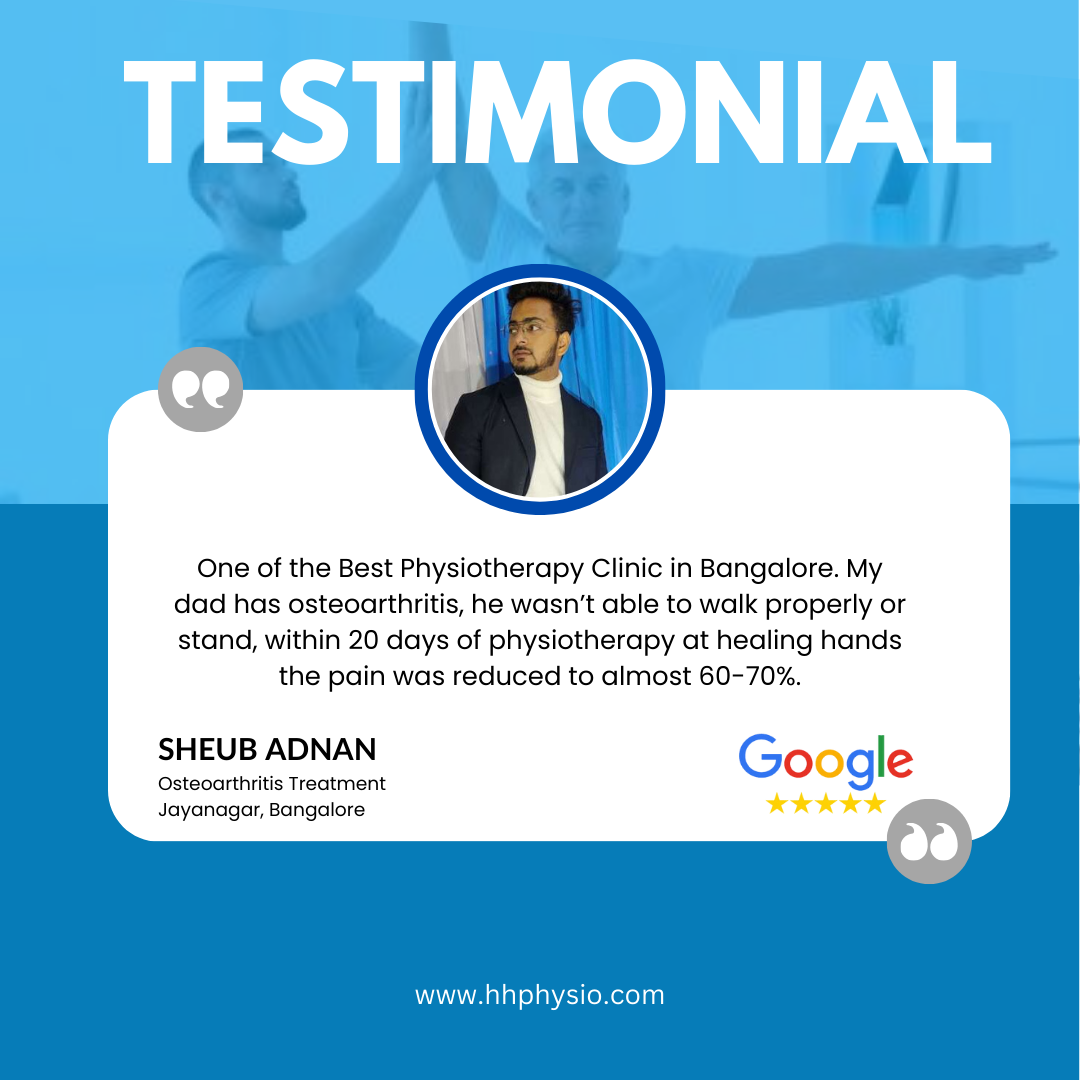 Client Testimonial - Sheub Adnan wrote One of the Best Physiotherapy Clinic in Bangalore. My dad has osteoarthritis, he wasn’t able to walk properly or stand, within 20 days of physiotherapy at healing hands the pain was reduced to almost 60-70%.